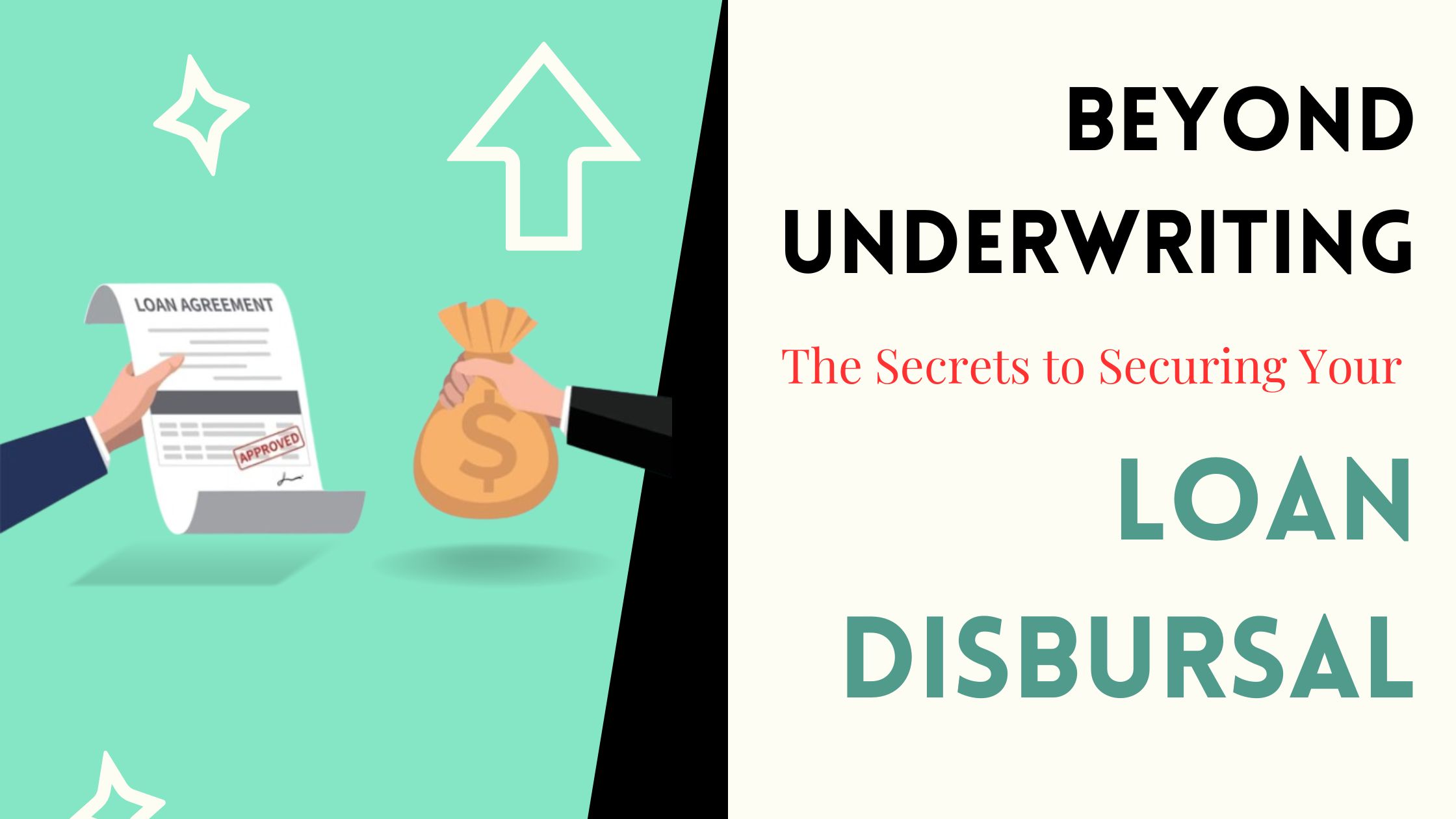 Beyond Underwriting: The Secrets to Securing Your Loan Disbursal
